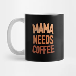 Mama Needs Coffee - Mother's Day Funny Gift Mug